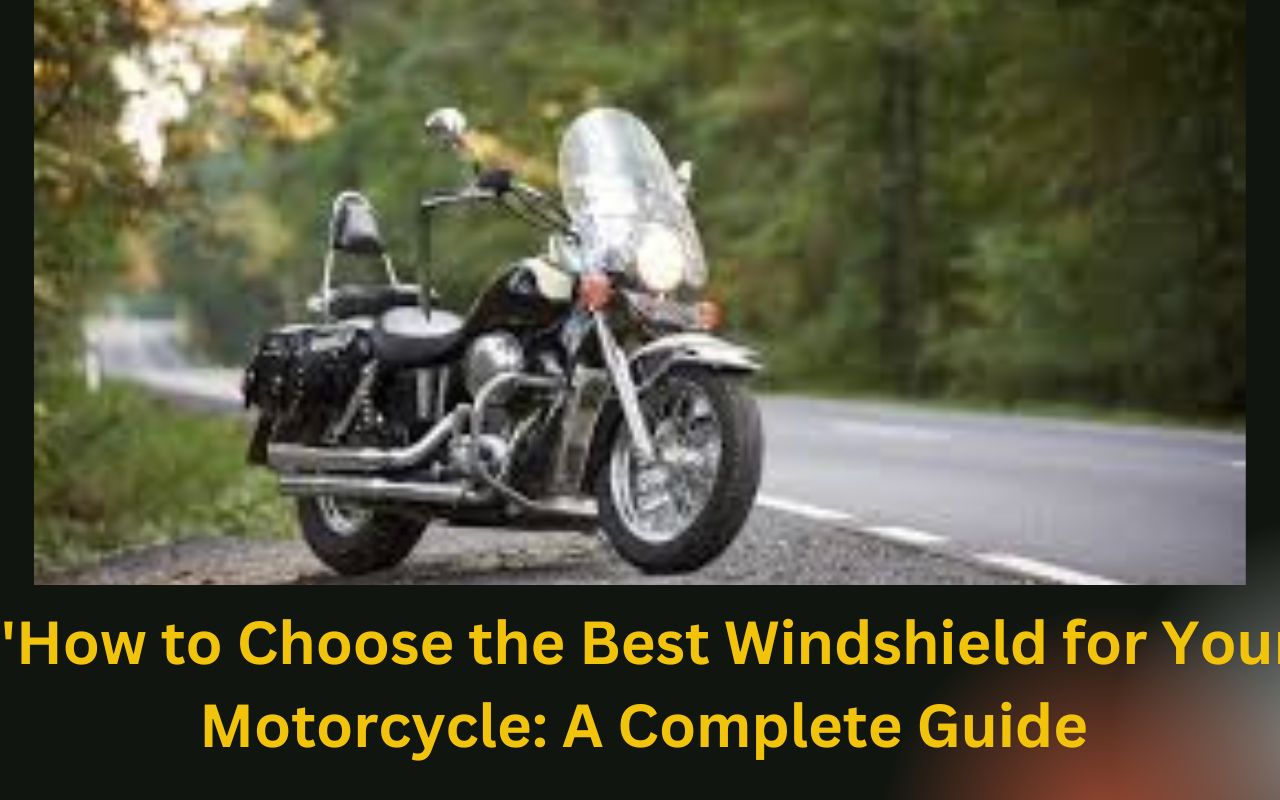 How to Choose the Best Windshield for Your Motorcycle: A Complete Guide