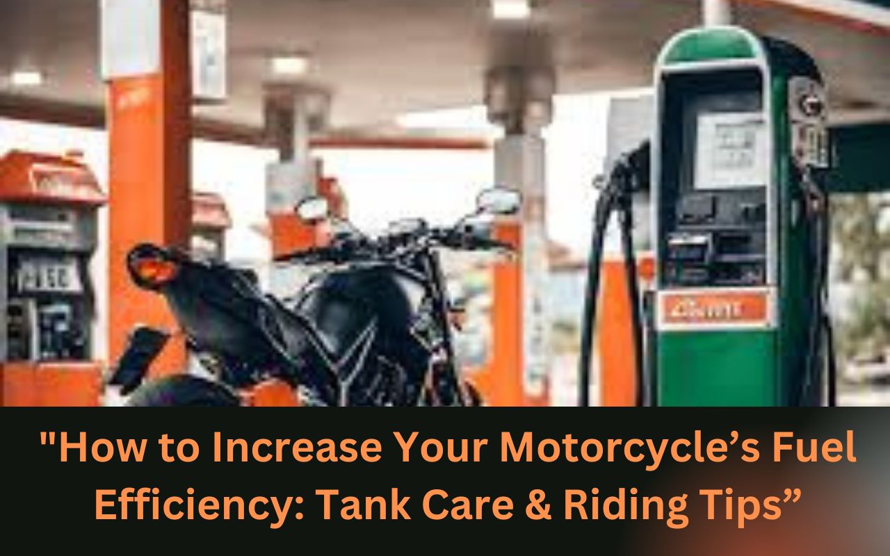 How to Increase Your Motorcycle Fuel Efficiency: Tank Care & Riding Tips