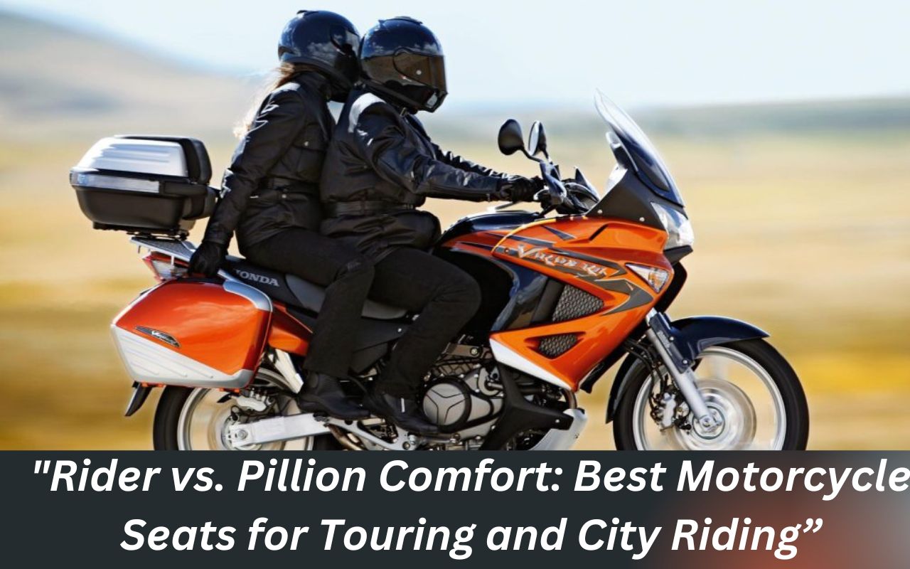 Rider vs. Pillion Comfort: Best Motorcycle Seats for Touring and City Riding